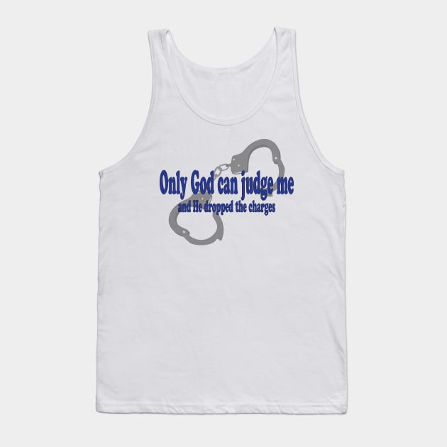 Only God Can Judge Me Tank Top by BunnyRags